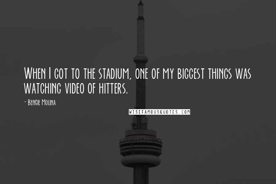 Bengie Molina Quotes: When I got to the stadium, one of my biggest things was watching video of hitters.
