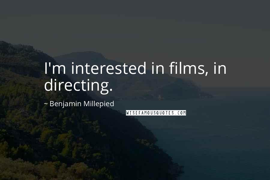 Benjamin Millepied Quotes: I'm interested in films, in directing.