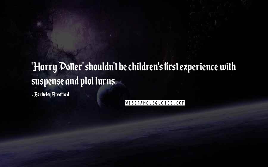 Berkeley Breathed Quotes: 'Harry Potter' shouldn't be children's first experience with suspense and plot turns.