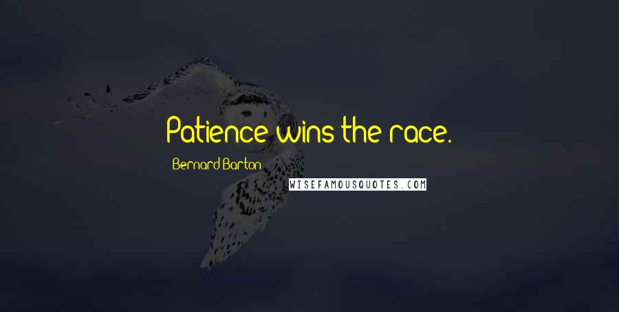 Bernard Barton Quotes: Patience wins the race.