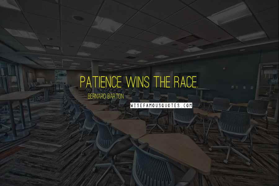 Bernard Barton Quotes: Patience wins the race.