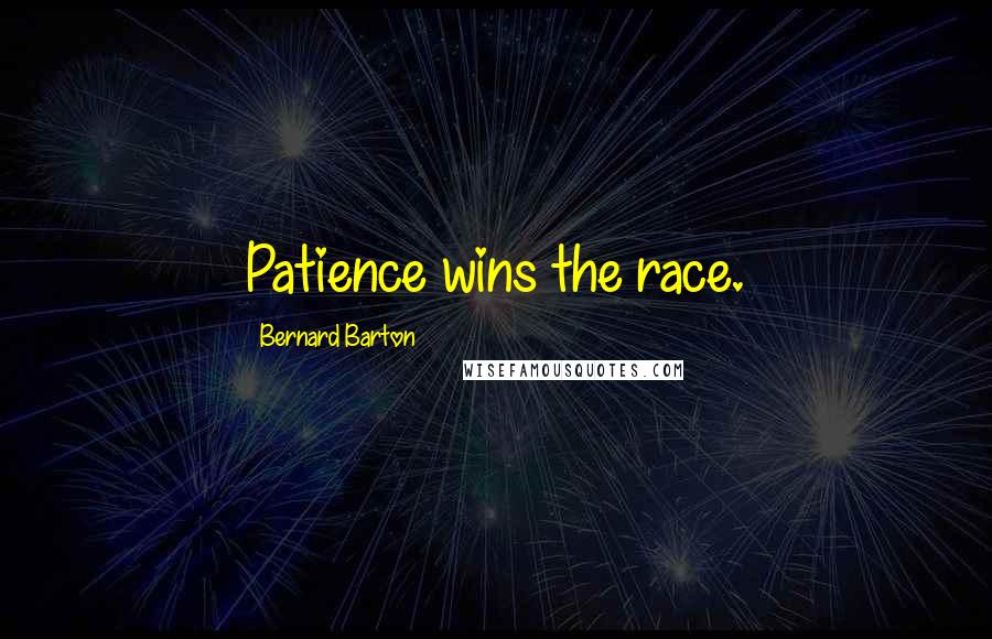 Bernard Barton Quotes: Patience wins the race.