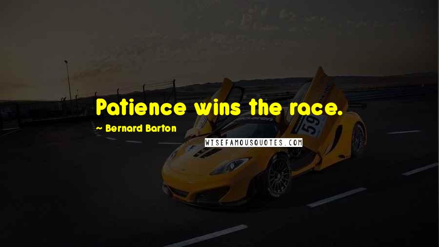 Bernard Barton Quotes: Patience wins the race.