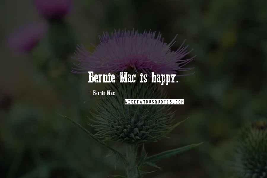 Bernie Mac Quotes: Bernie Mac is happy.