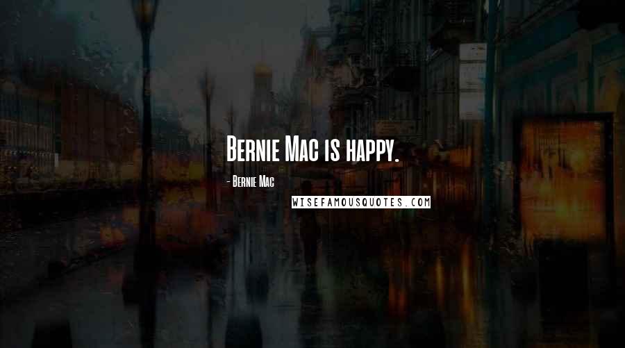 Bernie Mac Quotes: Bernie Mac is happy.