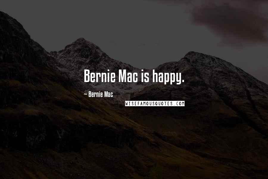 Bernie Mac Quotes: Bernie Mac is happy.