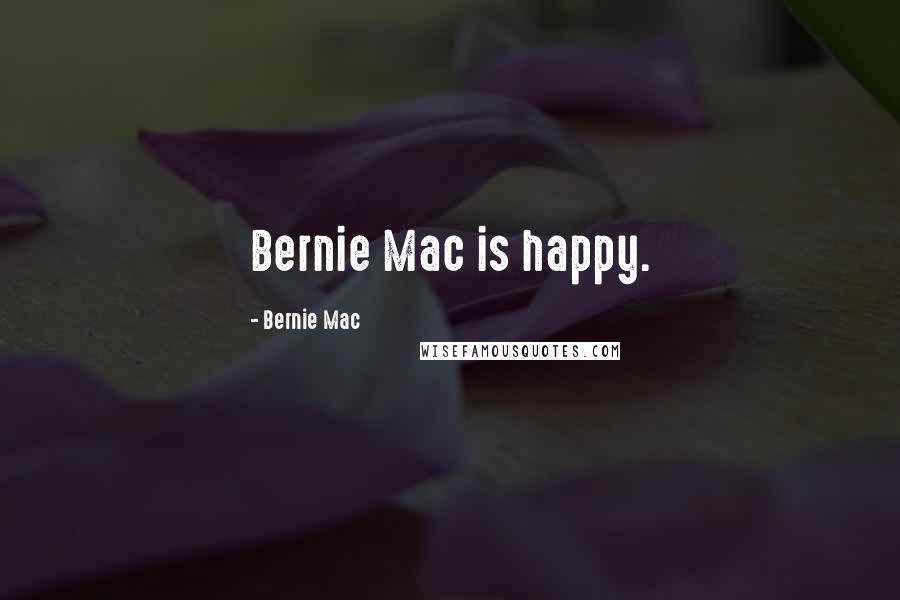 Bernie Mac Quotes: Bernie Mac is happy.