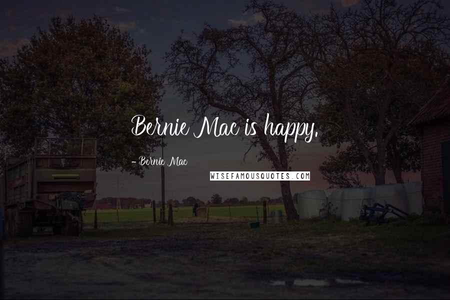 Bernie Mac Quotes: Bernie Mac is happy.