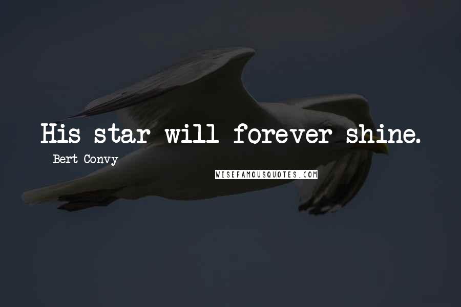 Bert Convy Quotes: His star will forever shine.