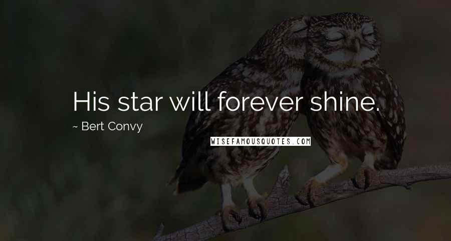 Bert Convy Quotes: His star will forever shine.