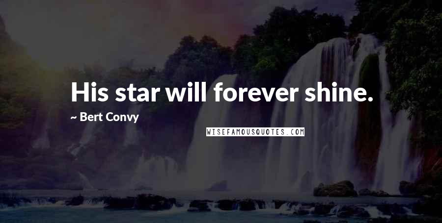 Bert Convy Quotes: His star will forever shine.