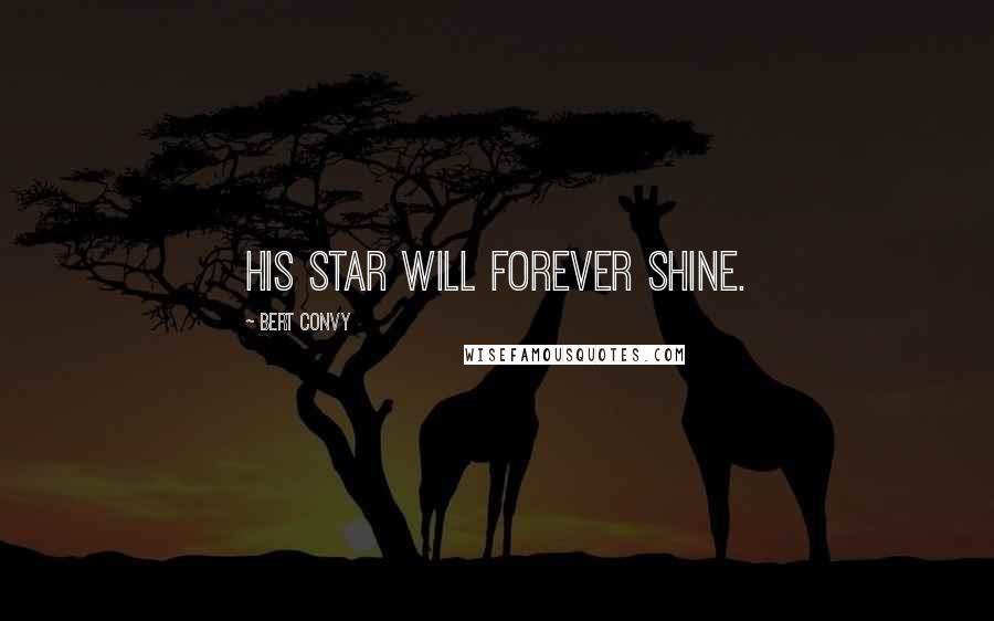 Bert Convy Quotes: His star will forever shine.