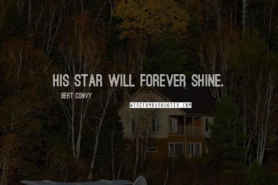 Bert Convy Quotes: His star will forever shine.