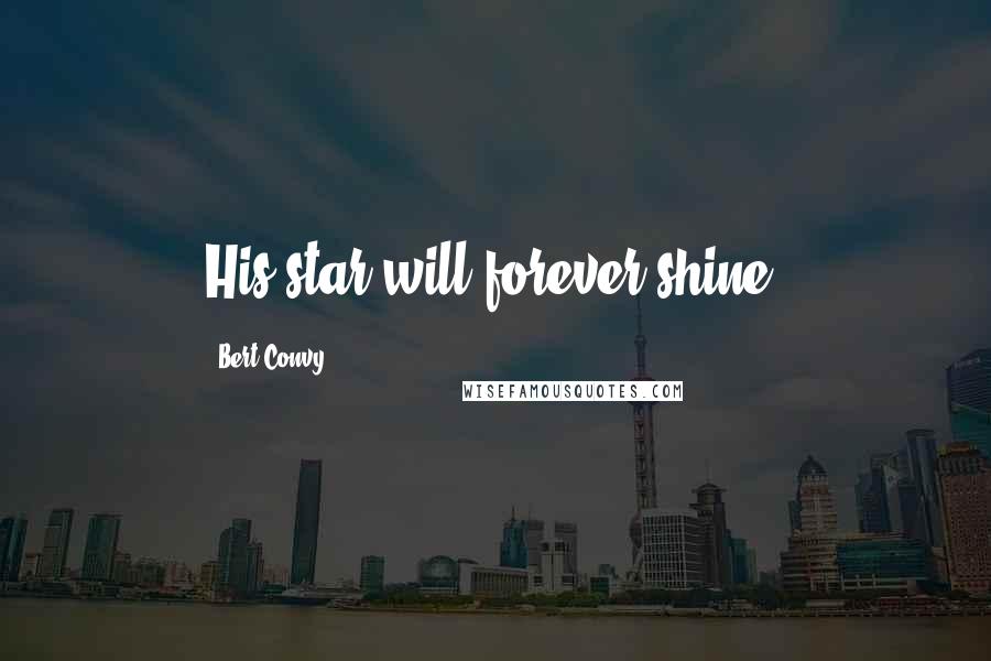 Bert Convy Quotes: His star will forever shine.