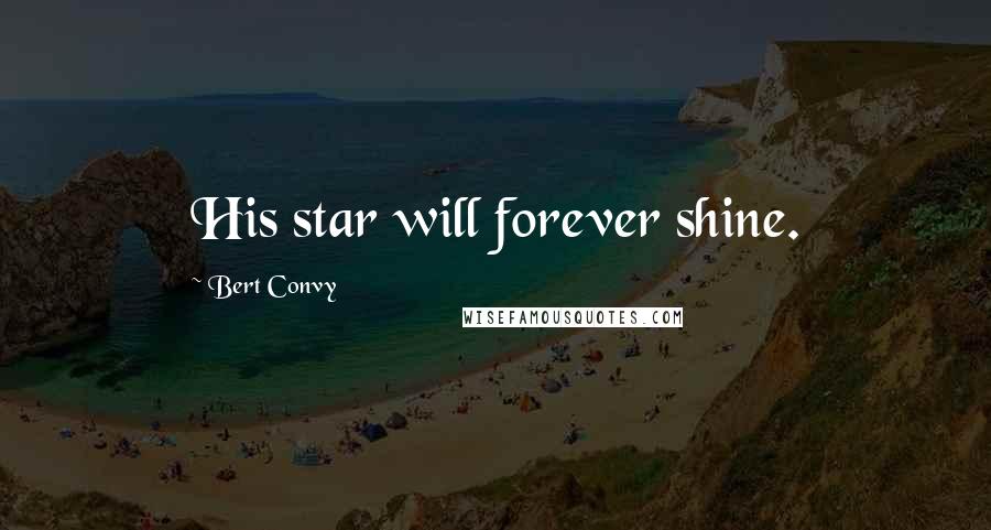 Bert Convy Quotes: His star will forever shine.