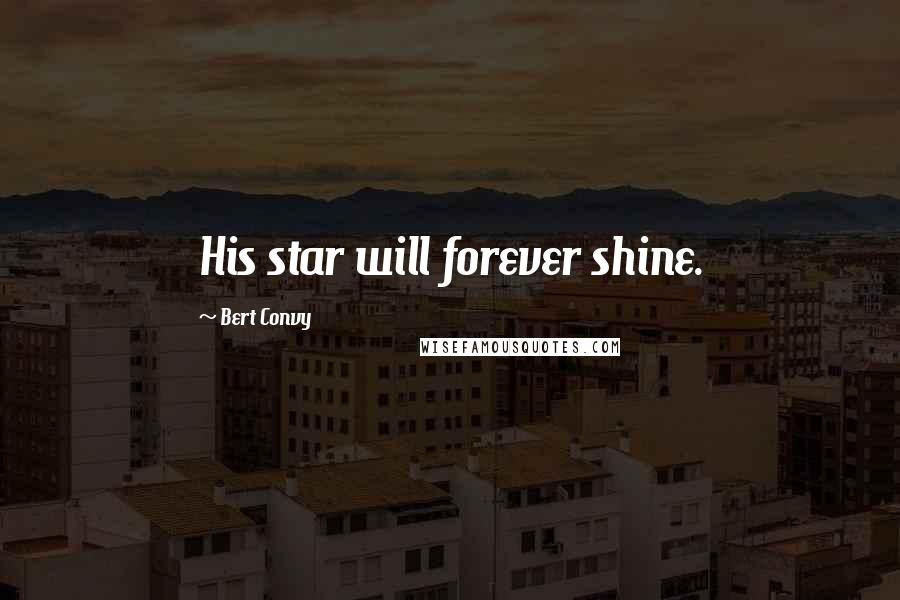 Bert Convy Quotes: His star will forever shine.