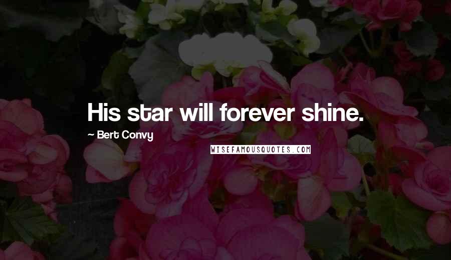 Bert Convy Quotes: His star will forever shine.