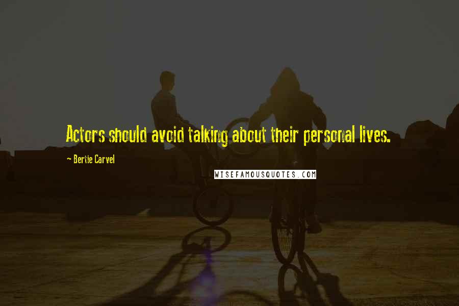 Bertie Carvel Quotes: Actors should avoid talking about their personal lives.