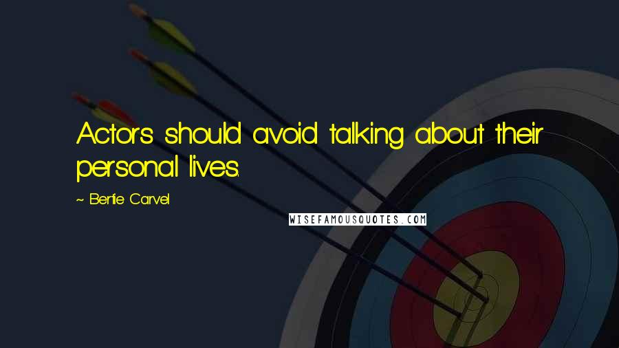 Bertie Carvel Quotes: Actors should avoid talking about their personal lives.