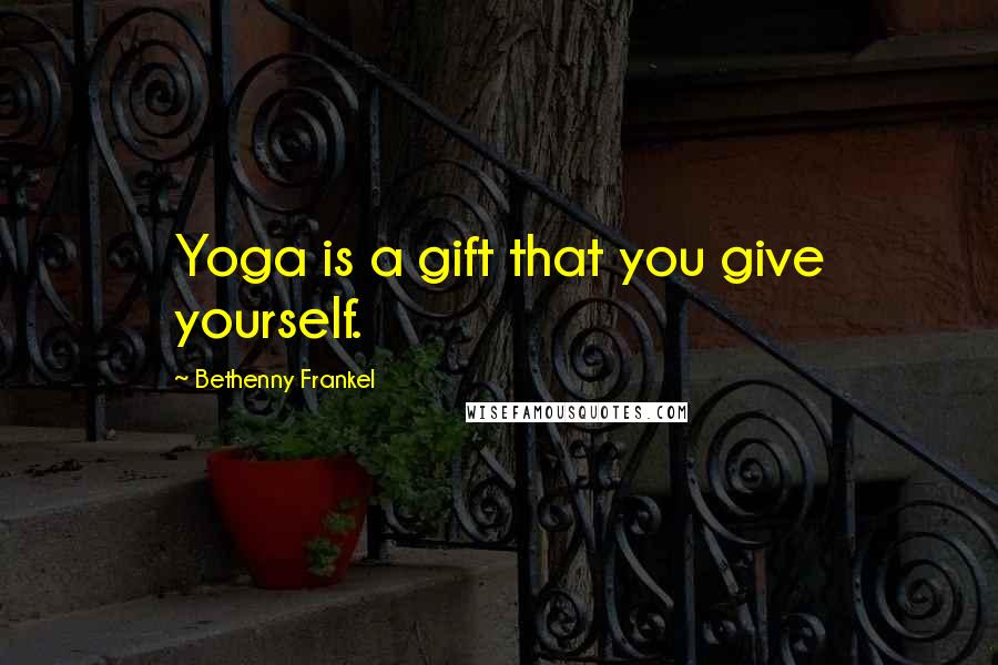 Bethenny Frankel Quotes: Yoga is a gift that you give yourself.