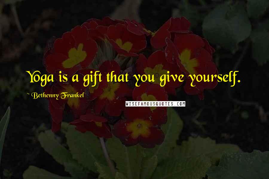 Bethenny Frankel Quotes: Yoga is a gift that you give yourself.