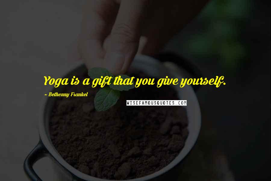 Bethenny Frankel Quotes: Yoga is a gift that you give yourself.