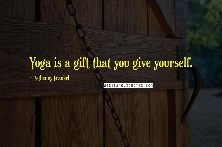 Bethenny Frankel Quotes: Yoga is a gift that you give yourself.