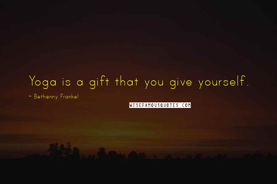 Bethenny Frankel Quotes: Yoga is a gift that you give yourself.