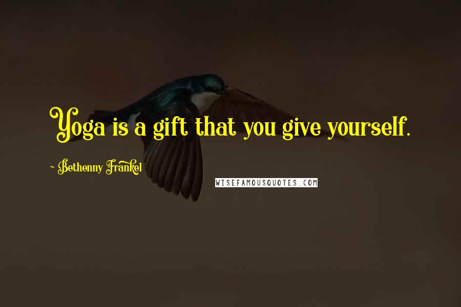 Bethenny Frankel Quotes: Yoga is a gift that you give yourself.