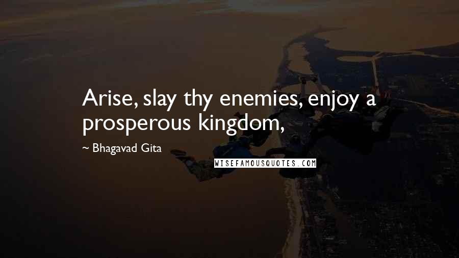 Bhagavad Gita Quotes: Arise, slay thy enemies, enjoy a prosperous kingdom,