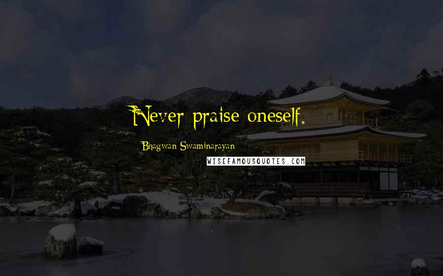 Bhagwan Swaminarayan Quotes: Never praise oneself.