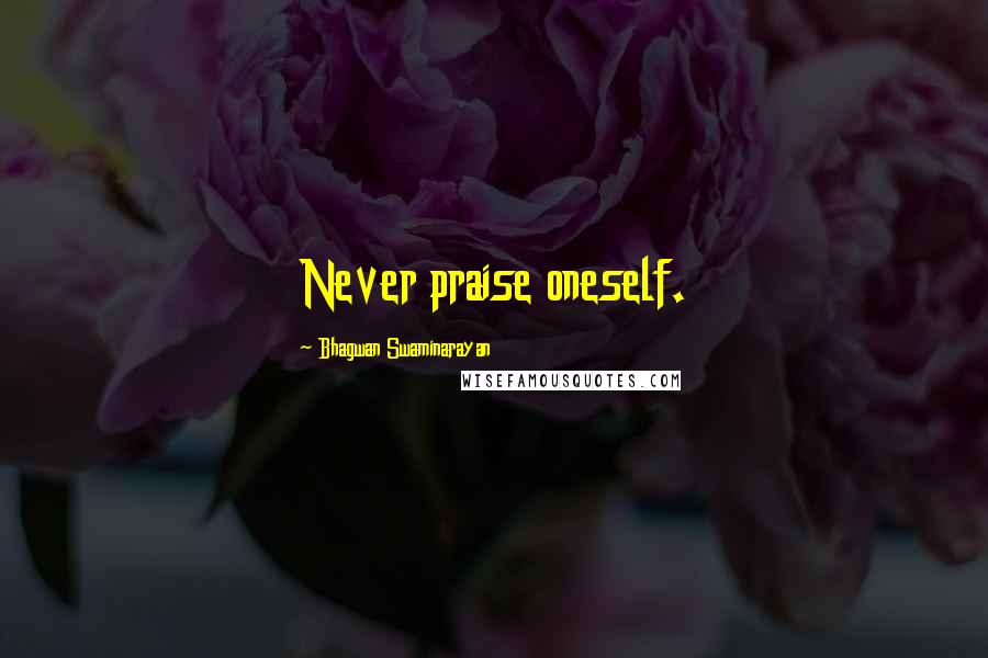 Bhagwan Swaminarayan Quotes: Never praise oneself.