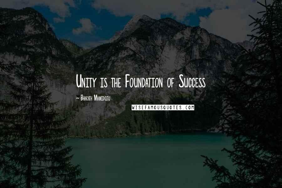 Bharath Mamidoju Quotes: Unity is the Foundation of Success