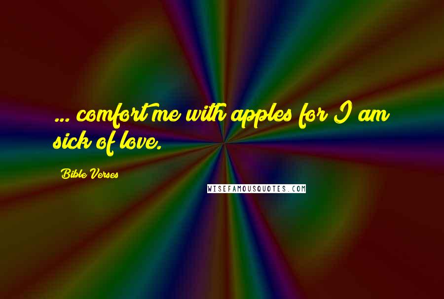 Bible Verses Quotes: ... comfort me with apples for I am sick of love.