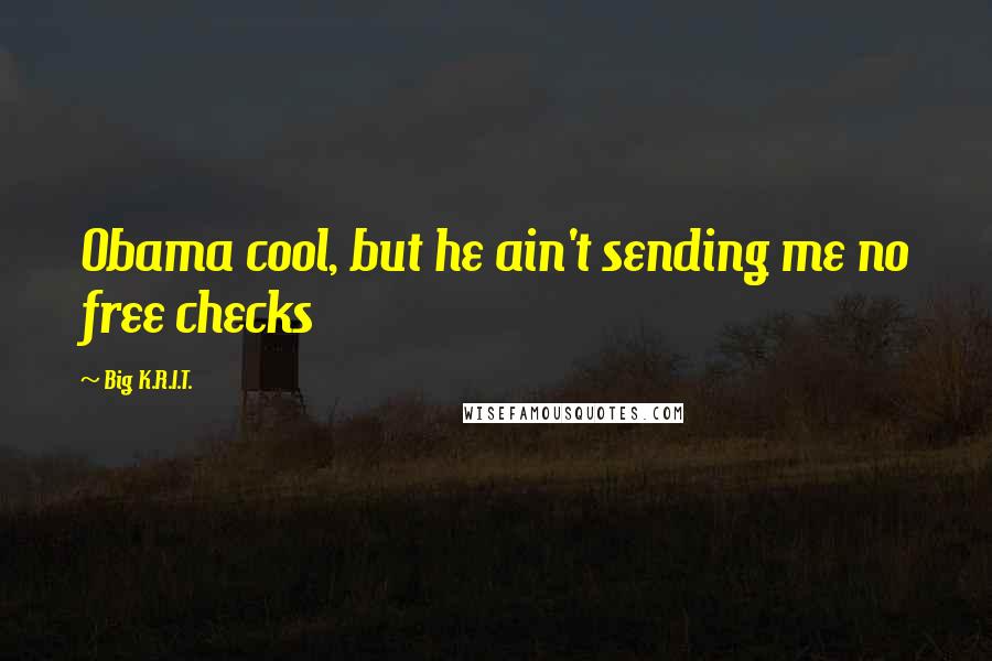 Big K.R.I.T. Quotes: Obama cool, but he ain't sending me no free checks