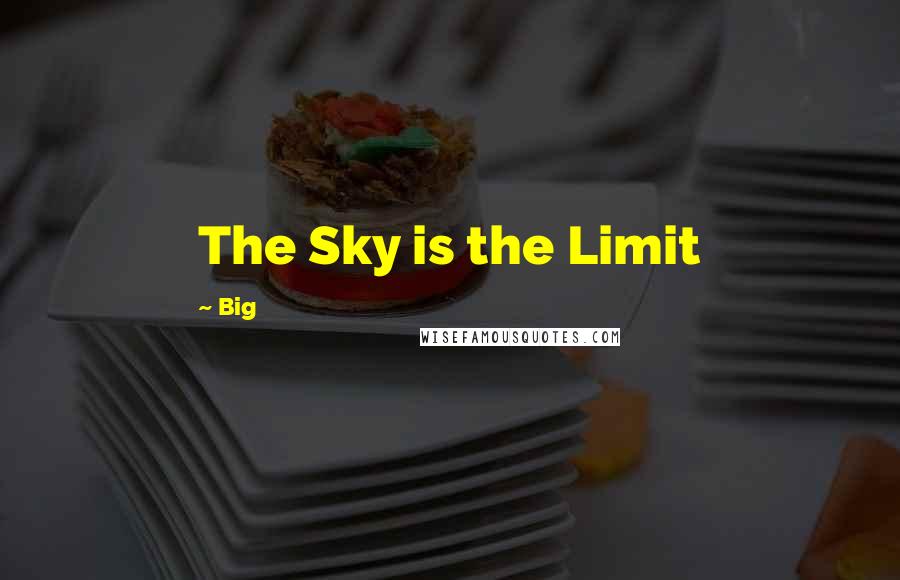 Big Quotes: The Sky is the Limit