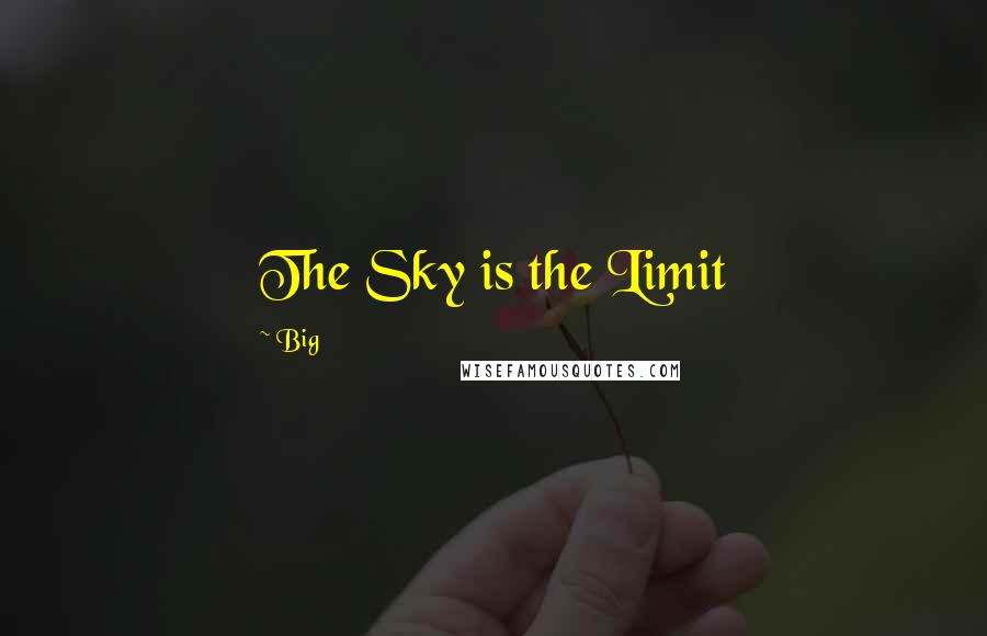 Big Quotes: The Sky is the Limit