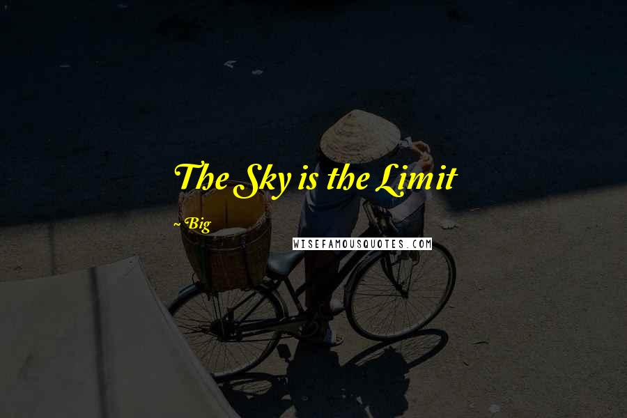 Big Quotes: The Sky is the Limit