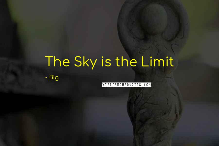 Big Quotes: The Sky is the Limit