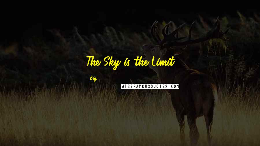 Big Quotes: The Sky is the Limit