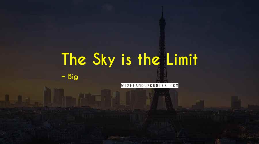 Big Quotes: The Sky is the Limit