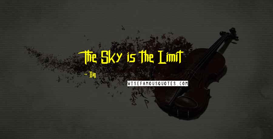 Big Quotes: The Sky is the Limit