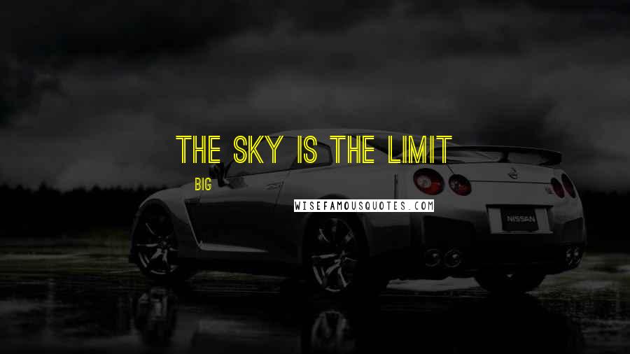 Big Quotes: The Sky is the Limit