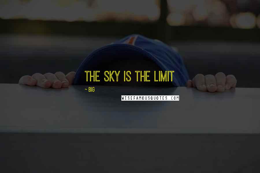 Big Quotes: The Sky is the Limit