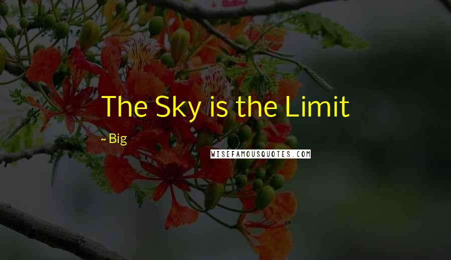 Big Quotes: The Sky is the Limit