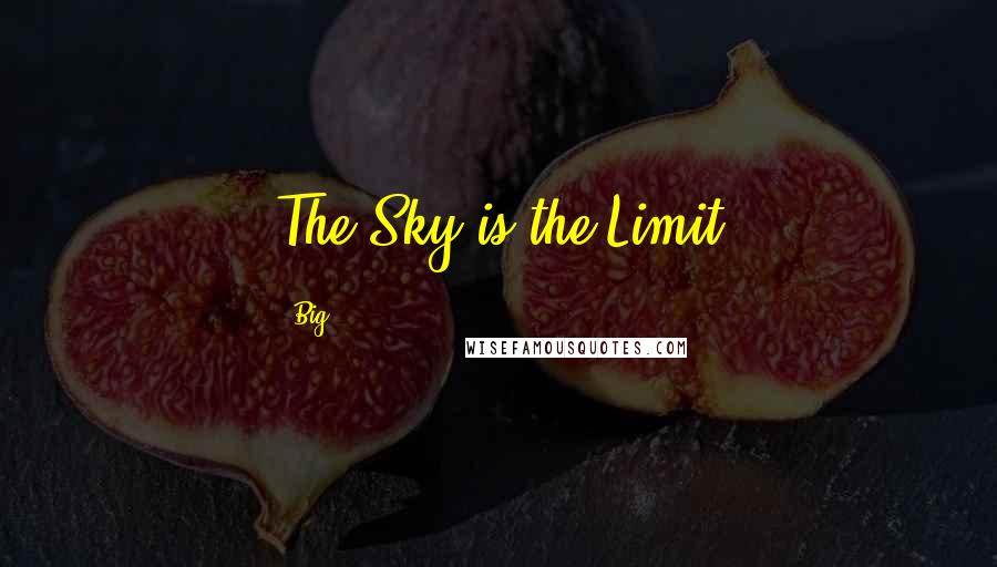 Big Quotes: The Sky is the Limit