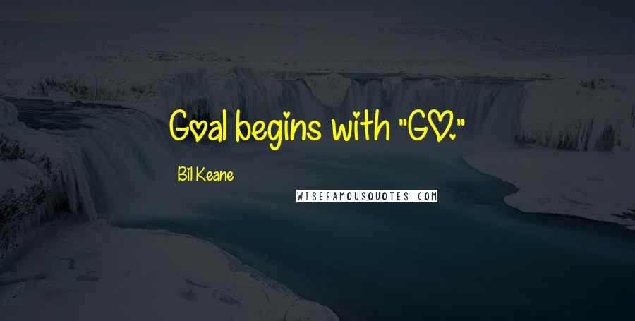 Bil Keane Quotes: Goal begins with "GO."