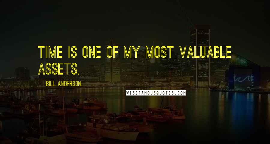 Bill Anderson Quotes: Time is one of my most valuable assets.