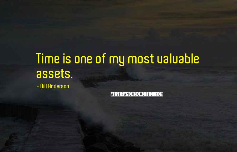 Bill Anderson Quotes: Time is one of my most valuable assets.