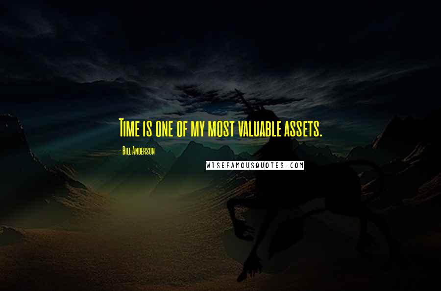 Bill Anderson Quotes: Time is one of my most valuable assets.